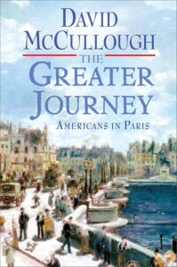 The Greater Journey by David McCullough